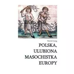 POLSKA, ULUBIONA MASOCHISTKA EUROPY - Dawid Jung