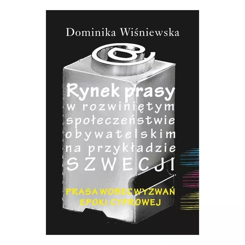 RYNEK PRASY W ROZWINIĘTYM SPOŁECZEŃSTWIE OBYWATELSKIM NA PRZYKŁADZIE SZWECJI PRASA WOBEC WYZWAŃ EPOKI CYFROWEJ - Aspra