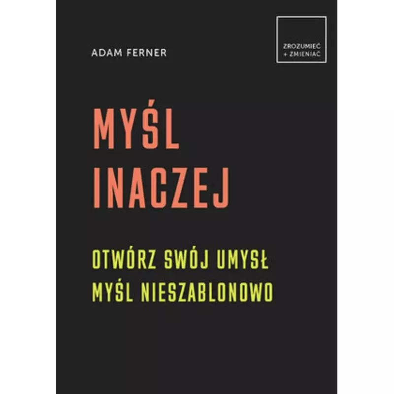 MYŚL INACZEJ. OTWÓRZ SWÓJ UMYSŁ, MYŚL NIESZABLONOWO - Olesiejuk