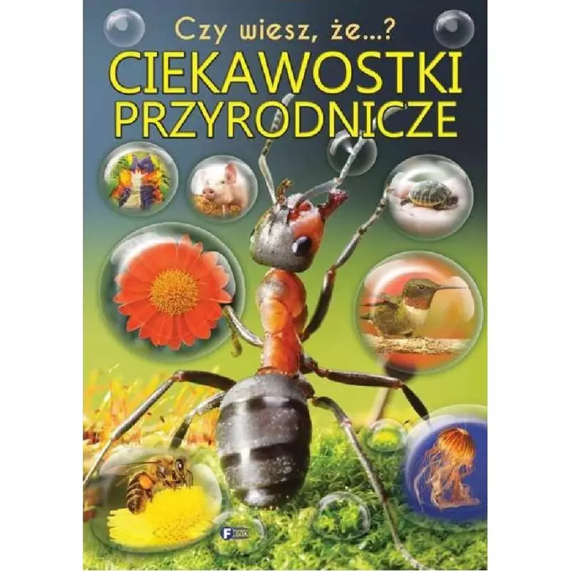 CZY WIESZ, ŻE...? CIEKAWOSTKI PRZYRODNICZE - Fenix