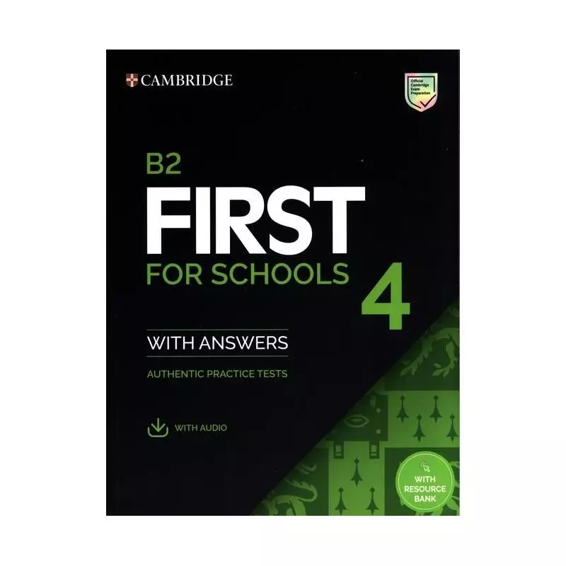 B2 FIRST FOR SCHOOLS 4 STUDENTS BOOK WITH ANSWERS WITH AUDIO WITH RESOURCE BANK - Cambridge University Press