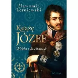 KSIĄŻĘ JÓZEF. WÓDZ I KOCHANEK - Bellona