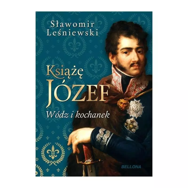 KSIĄŻĘ JÓZEF. WÓDZ I KOCHANEK - Bellona