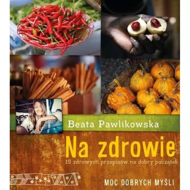 NA ZDROWIE. 15 PRZEPISÓW NA DOBRY POCZĄTEK - Burda Książki