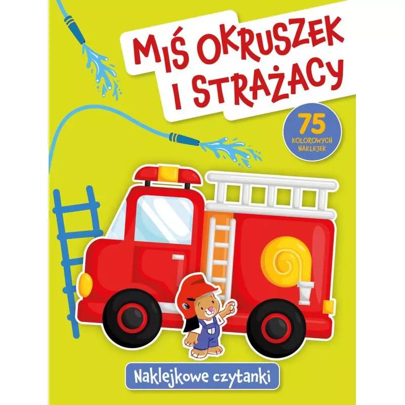 MIŚ OKRUSZEK I STRAŻACY. NAKLEJKOWE CZYTANKI - Olesiejuk