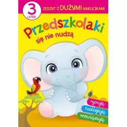 PRZEDSZKOLAKI SIĘ NIE NUDZĄ. 3-LATEK. ZESZYT Z DUŻYMI NAKLEJKAMI - Olesiejuk