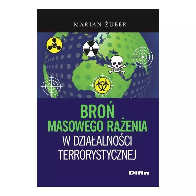 BROŃ MASOWEGO RAŻENIA W DZIAŁALNOŚCI TERRORYSTYCZNEJ - Difin