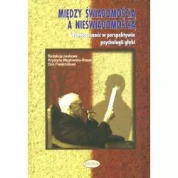 MIĘDZY ŚWIADOMOŚCIĄ A NIEŚWIADOMOŚCIĄ. WSPÓŁCZESNOŚĆ W PERSPEKTYWIE PSYCHOLOGII GŁĘBI - Eneteia