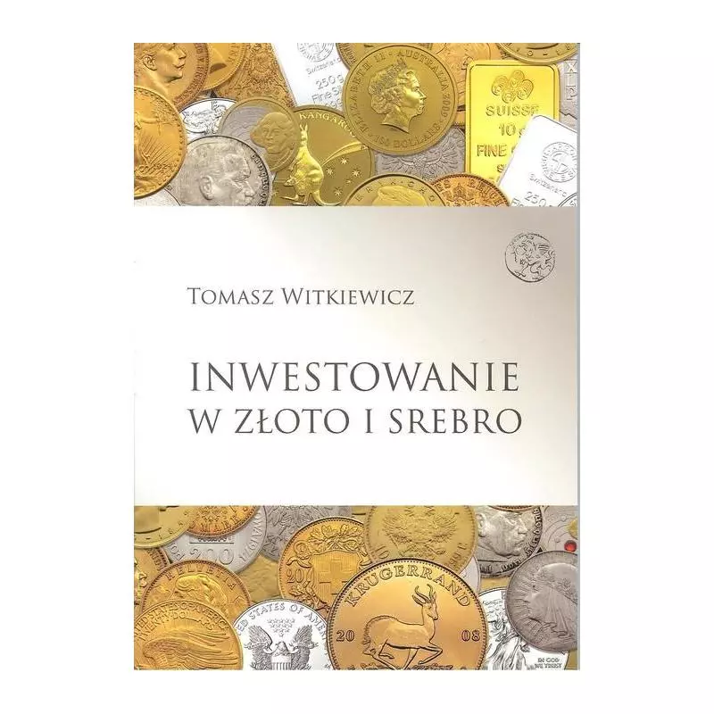 INWESTOWANIE W ZŁOTO I SREBRO - Tomasz Witkiewicz