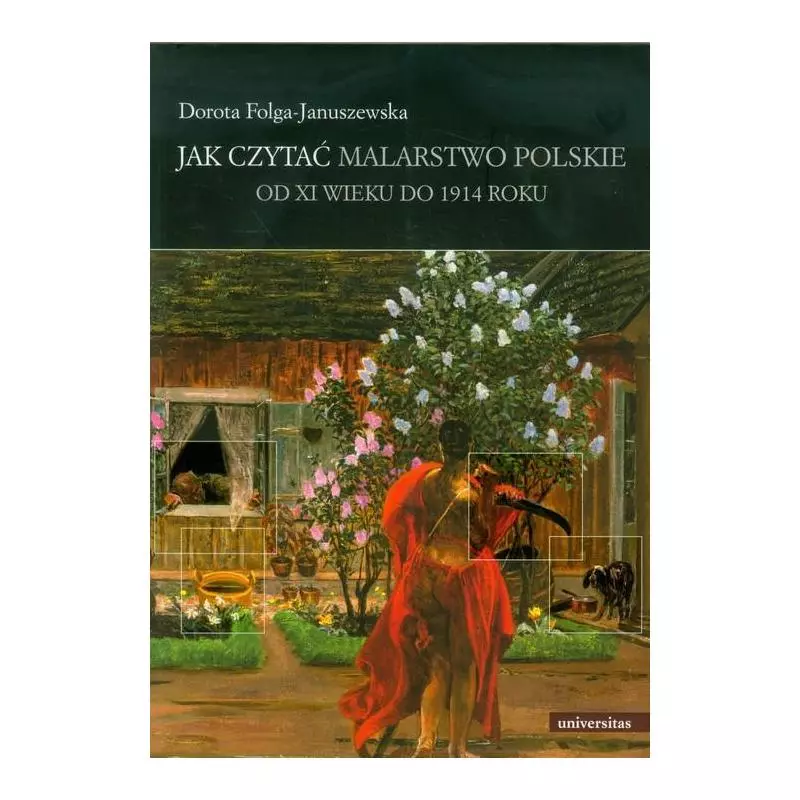 JAK CZYTAĆ MALARSTWO POLSKIE OD XI WIEKU DO 1914 ROKU - Universitas