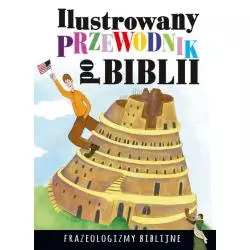 ILUSTROWANY PRZEWODNIK PO BIBLII. FRAZEOLOGIZMY BIBLIJNE - Books Sp. z o.o.