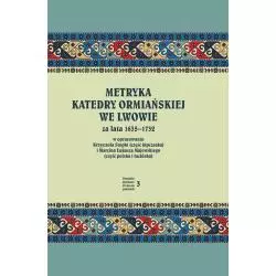 METRYKA KATEDRY ORMIAŃSKIEJ WE LWOWIE ZA LATA 1635-1732 - Księgarnia Akademicka