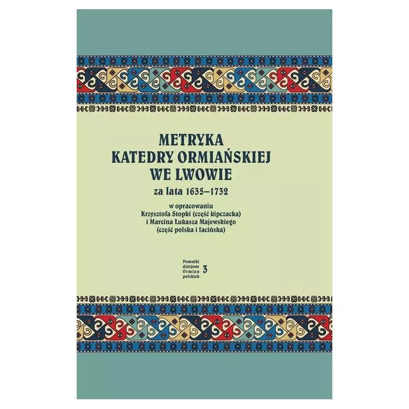 METRYKA KATEDRY ORMIAŃSKIEJ WE LWOWIE ZA LATA 1635-1732 - Księgarnia Akademicka