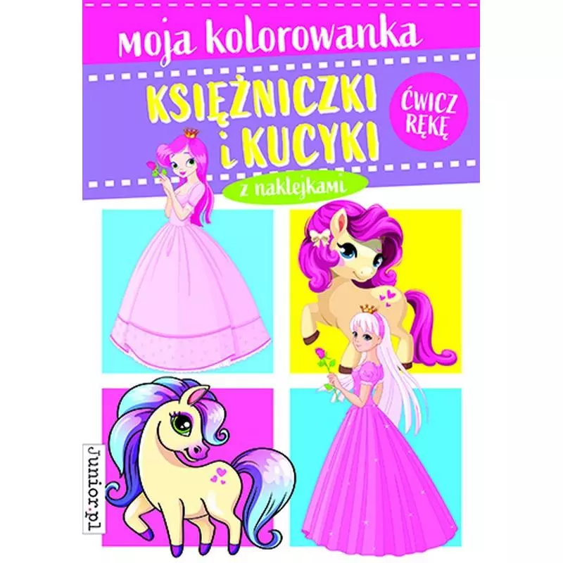 KSIĘŻNICZKI I KUCYKI. MOJA KOLOROWANKA Z NAKLEJKAMI - Junior.pl