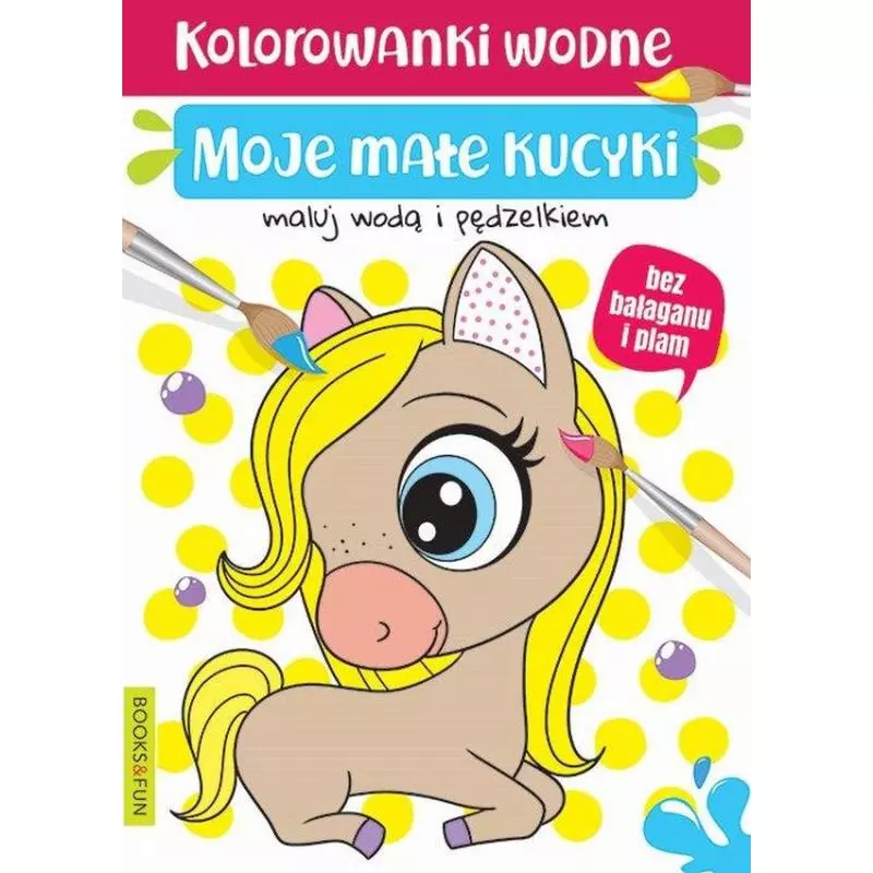 MOJE KUCYKI. KOLOROWANKI WODNE - Books and Fun