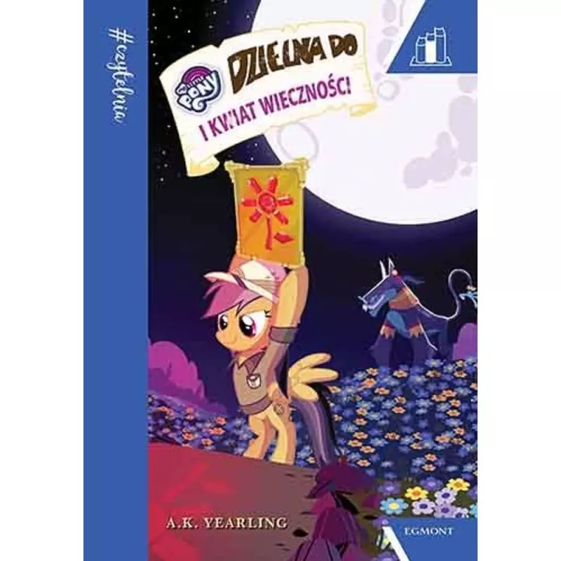 MY LITTLE PONY. DZIELNA DO I KWIAT WIECZNOŚCI - Egmont