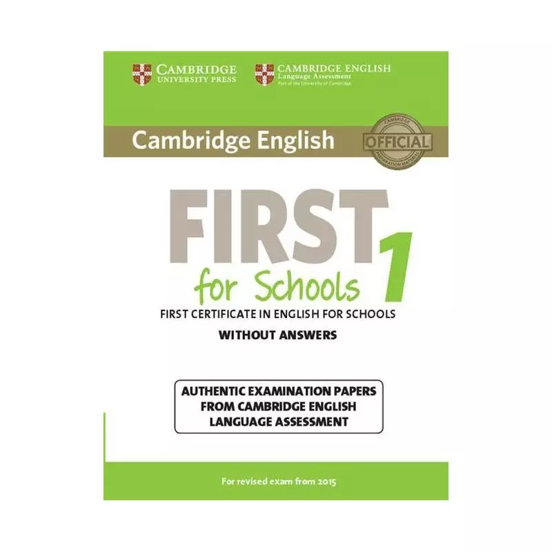 FIRST FOR SCHOOLS 1 AUTHENTIC EXAMINATION PAPERS WITHOUT ANSWERS - Cambridge University Press