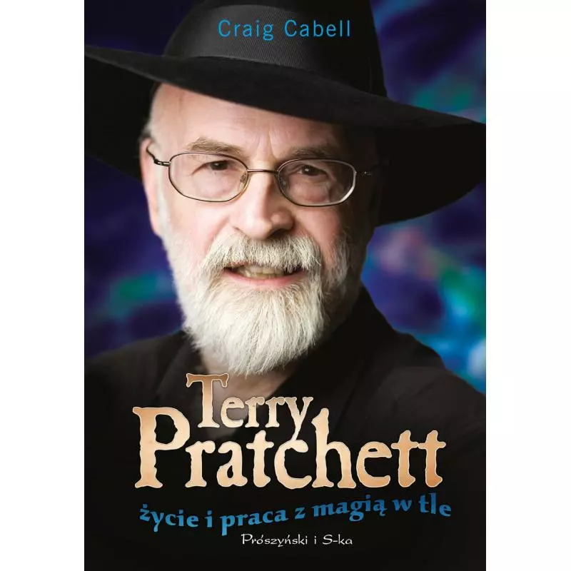 TERRY PRATCHETT. ŻYCIE I PRACA Z MAGIĄ W TLE Craig Cabell - Prószyński