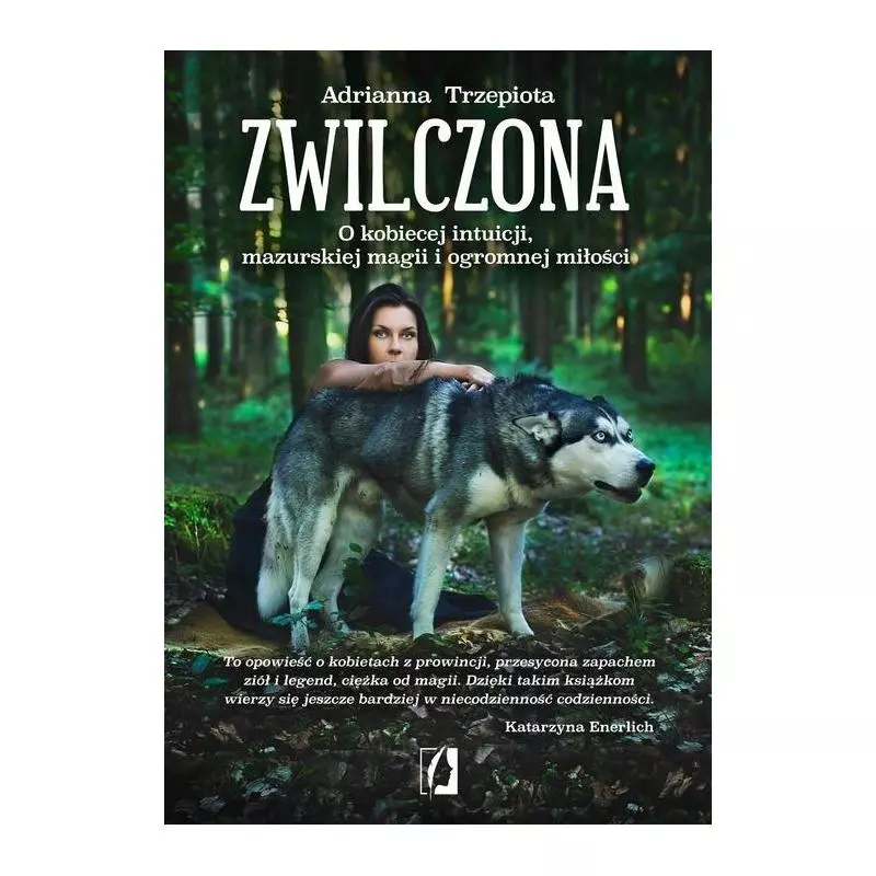 ZWILCZONA. O KOBIECEJ INTUICJI, MAZURSKIEJ MAGII I OGROMNEJ MIŁOŚCI - Wydawnictwo Kobiece ZWILCZONA. O KOBIECEJ INTUICJI, MAZURSKIEJ MAGII I OGROMNEJ MIŁOŚCI - Wydawnictwo Kobiece