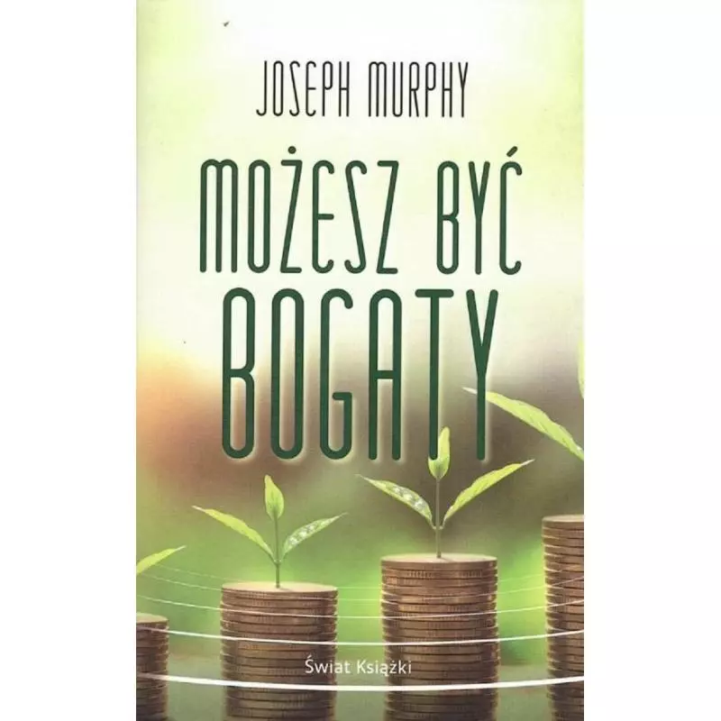 MOŻESZ BYĆ BOGATY - Świat Książki MOŻESZ BYĆ BOGATY - Świat Książki