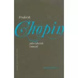FRYDERYK CHOPIN JAKO CZŁOWIEK I MUZYK - Narodowy Instytut Fryderyka Chopina