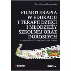 FILMOTERAPIA W EDUKACJI I TERAPII DZIECI I MŁODZIEŻY SZKOLNEJ ORAZ DOROSŁYCH - Difin