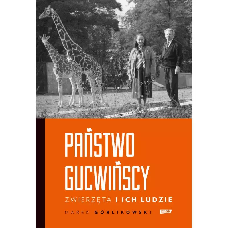 PAŃSTWO GUCWIŃSCY. ZWIERZĘTA I ICH LUDZIE - Znak