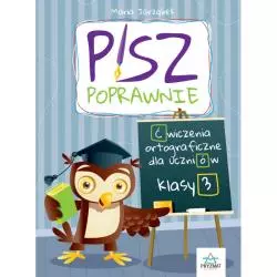 PISZ POPRAWNIE. ĆWICZENIA ORTOGRAFICZNE DLA UCZNIÓW KLASY 3 - Wydawnictwo Pryzmat