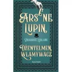 ARSENE LUPIN, DŻENTELMEN WŁAMYWACZ - Świat Książki