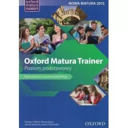 OXFORD MATURA TRAINER JĘZYK ANGIELSKI REPETYORIUM POZIOM PODSTAWOWY - Oxford