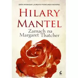 ZAMACH NA MARGARET THATCHER Hilary Mantel - Sonia Draga