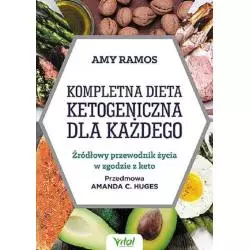 KOMPLETNA DIETA KETOGENICZNA DLA KAŻDEGO. ŹRÓDŁOWY PORADNIK ŻYCIA W ZGODZIE Z KETO - Vital