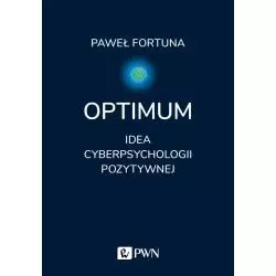 OPTIMUM. IDEA POZYTYWNEJ CYBERPSYCHOLOGII - PWN