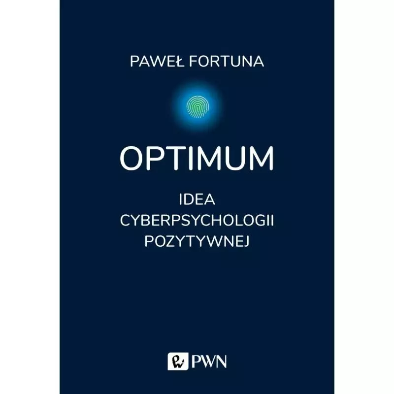 OPTIMUM. IDEA POZYTYWNEJ CYBERPSYCHOLOGII - PWN