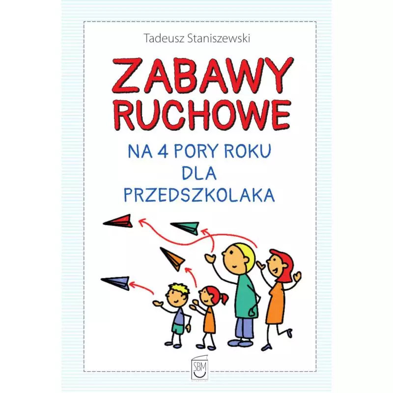 ZABAWY RUCHOWE NA 4 PORY ROKU DLA PRZEDSZKOLAKA - SBM