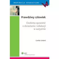 PRAWDZIWY CZŁOWIEK. OSOBISTA OPOWIEŚĆ O DORASTANIU I EDUKACJI W AUTYZMIE - Wolters Kluwer