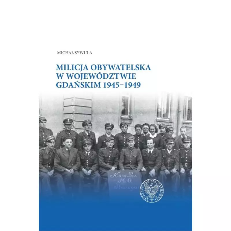 MILICJA OBYWATELSKA W WOJEWÓDZTWIE GDAŃSKIM W LATACH 1945-1949 - IPN