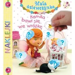 KAMILA BAWI SIĘ WE WRÓŻKĘ. MAŁA DZIEWCZYNKA NAKLEJKI - Olesiejuk