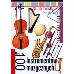 100 INSTRUMENTÓW MUZYCZNYCH. NA ŚCIEŻKACH WIEDZY. ENCYKLOPEDIA - Bellona