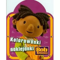 BOB BUDOWNICZY. KOLOROWANKI NAKLEJANKI - Egmont