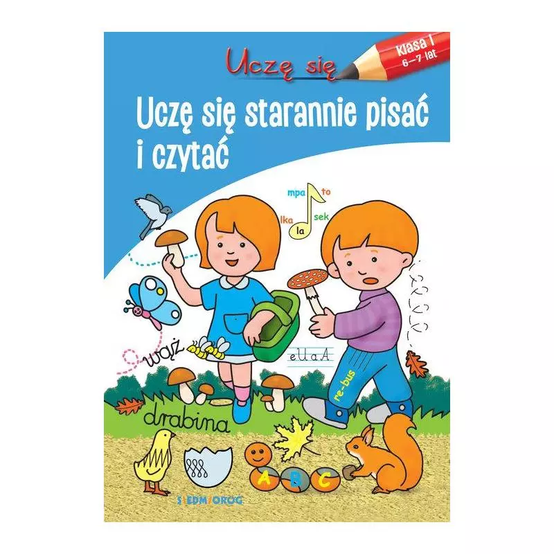 UCZĘ SIĘ STARANNIE PISAĆ I CZYTAĆ. KLASA 1 6-7 LAT - Siedmioróg