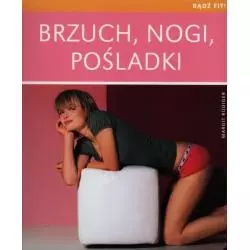 BRZUCH, NOGI, POŚLADKI. BĄDŹ FIT! - Olesiejuk