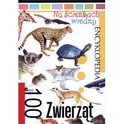100 ZWIERZĄT. NA ŚCIEŻKACH WIEDZY. ENCYKLOPEDIA - Bellona