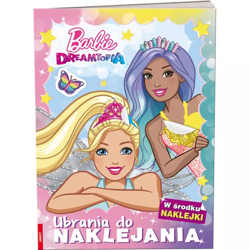 BARBIE DREAMTOPIA. UBRANIA DO NAKLEJANIA - Ameet