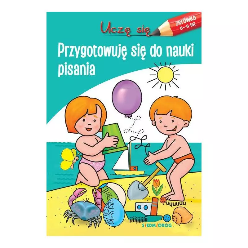 PRZYGOTOWUJĘ SIĘ DO NAUKI PISANIA. ZERÓWKA 5-6 LAT - Siedmioróg