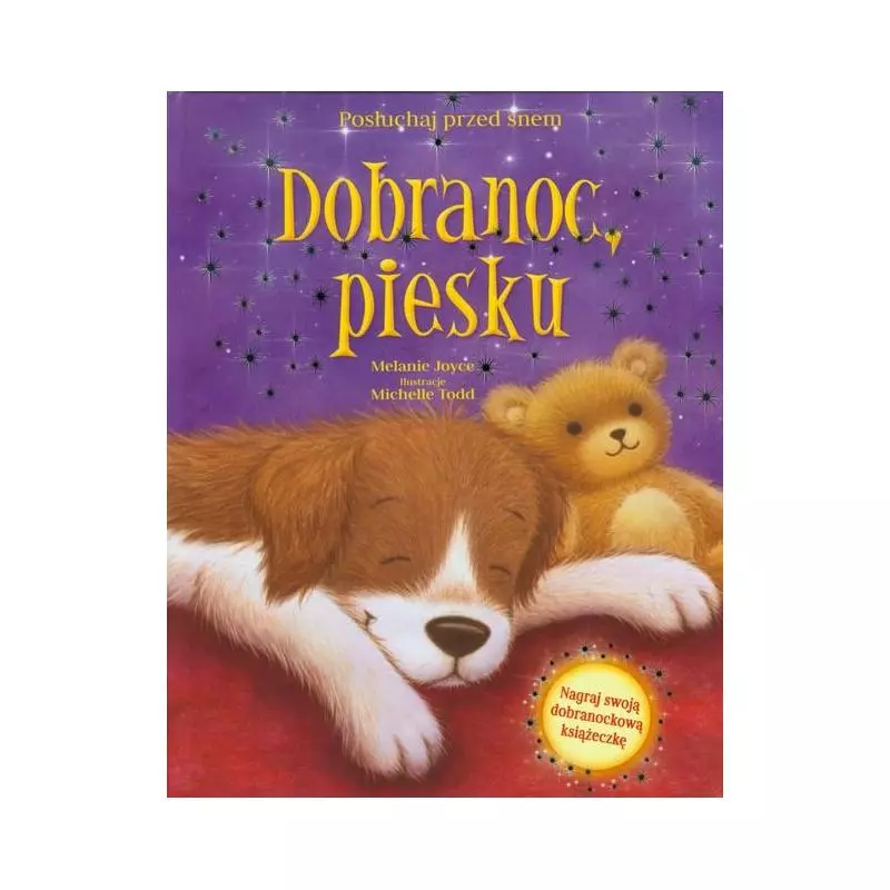 DOBRANOC PIESKU. NAGRAJ SWOJĄ DOBRANOCKOWĄ KSIĄŻECZKĘ. POSŁUCHAJ PRZED SNEM - Olesiejuk DOBRANOC PIESKU. NAGRAJ SWOJĄ DOBRANOCKOWĄ KSIĄŻECZKĘ. POSŁUCHAJ PRZED SNEM - Olesiejuk