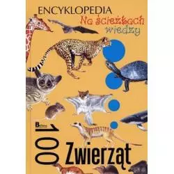 100 ZWIERZĄT. NA ŚCIEŻKACH WIEDZY. ENCYKLOPEDIA - Bellona