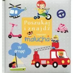 POSZUKAJ I ZNAJDŹ. KSIĄŻECZKA MALUCHA. W DROGĘ! - Olesiejuk