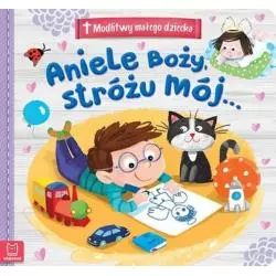 ANIELE BOŻY, STRÓŻU MÓJ... MODLITWY MAŁEGO DZIECKA - Aksjomat