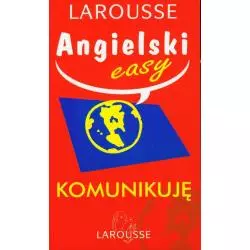 ANGIELSKI EASY. KOMUNIKUJĘ - Larousse